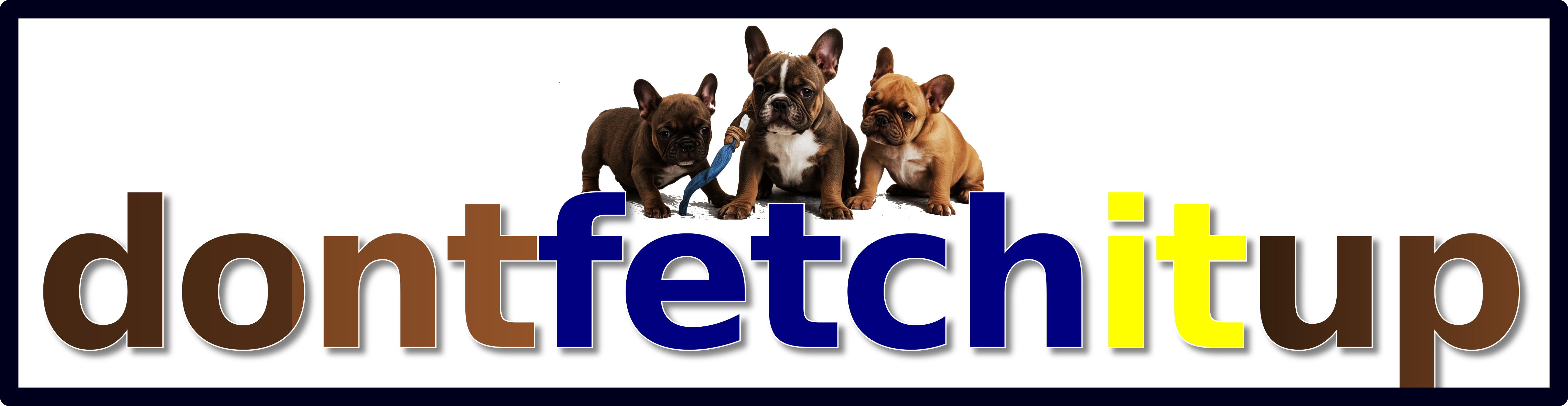 Don't Fetch It Up